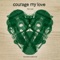 Bridges (Acoustic Sessions) - Courage My Love lyrics