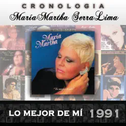 María Martha Serra Lima Cronología - Lo Mejor de Mí (1991) - María Martha Serra Lima
