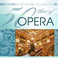 Platinum Classics: 50 Best of Opera by Various Artists album reviews, ratings, credits