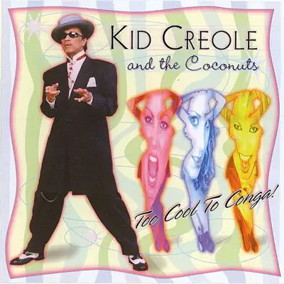 Too Cool to Conga - Kid Creole & the Coconuts