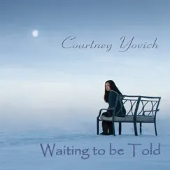 Waiting to Be Told by Courtney Yovich album reviews, ratings, credits