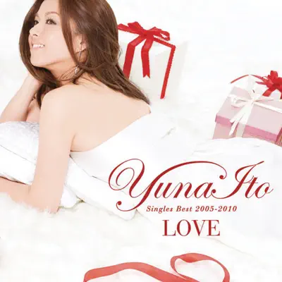 Love - Singles Best 2005-2010 - Yuna Ito Love - Singles Best 2005-2010 - Yuna Ito