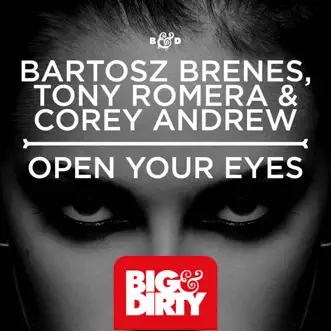 Open Your Eyes - EP by Bartosz Brenes, Tony Romera & Corey Andrew album reviews, ratings, credits