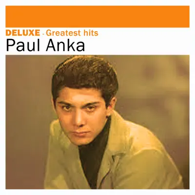 Deluxe: Paul Anka - Greatest Hits - Paul Anka