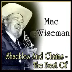 Shackles And Chains - the Best Of by Mac Wiseman album reviews, ratings, credits