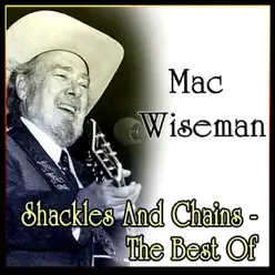 Shackles And Chains - the Best Of - Mac Wiseman Shackles And Chains - the Best Of - Mac Wiseman