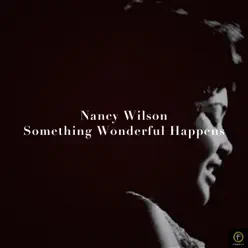 Something Wonderful Happens - Nancy Wilson