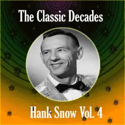 The Classic Decades Presents - Hank Snow Vol. 4 - Hank Snow