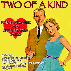 Two of a Kind: Porter Wagoner and Skeeter Davis Duets - Skeeter Davis