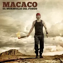 El Murmullo del Fuego - Macaco