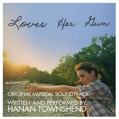Loves Her Gun (Original Motion Picture Soundtrack) - Hanan Townshend Loves Her Gun (Original Motion Picture Soundtrack) - Hanan Townshend