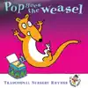Pop Goes the Weasel … Traditional Nursery Rhymes album lyrics, reviews, download
