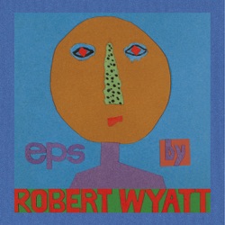Robert Wyatt & Friends - Pigs… (In There)