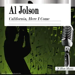 California, Here I Come - Al Jolson