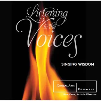 Listening to the Voices: Singing Wisdom by Choral Arts Ensemble album reviews, ratings, credits