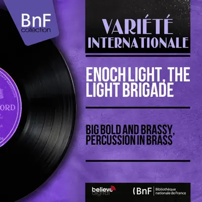 Big Bold and Brassy, Percussion in Brass (Stereo Version) - Enoch Light Big Bold and Brassy, Percussion in Brass (Stereo Version) - Enoch Light