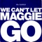 We Can't Let Maggie Go artwork