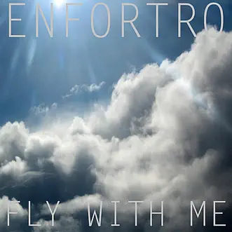 Fly With Me (Original Flight) - Single by Enfortro album reviews, ratings, credits