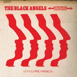 You're Mine - Single - The Black Angels