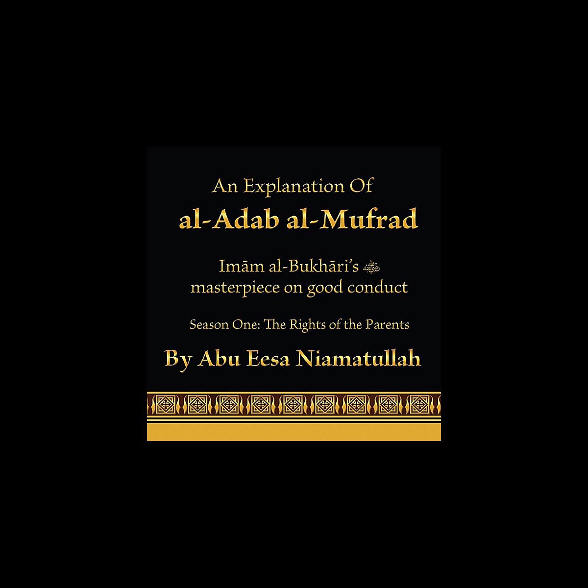 ‎An Explanation Of Al-Adab Al-Mufrad. Imam Al-Bukhari’s Masterpiece On ...