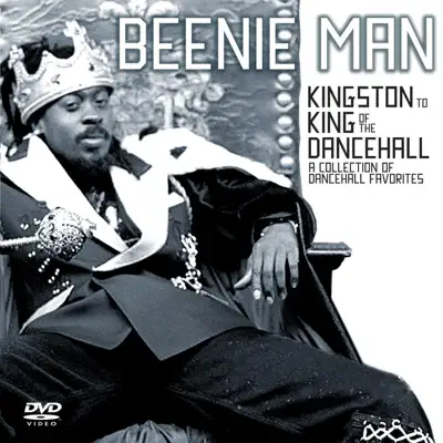 From Kingston To King of the Dancehall: A Collection of Dancehall Favorites - Beenie Man