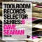 Toolroom Records Selector Series: 8 Dave Seaman - Dave Seaman lyrics