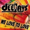 We Love To Love (Marc Reason Club Mix) - Disco Deejays lyrics