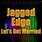 Let's Get Married (Remix) - Jagged Edge lyrics