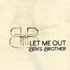 Let Me Out - Single - Ben's Brother