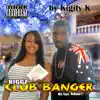 Kiggz Club Banger Mix Tape, Vol. 1 album lyrics, reviews, download