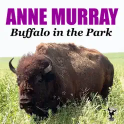 Buffalo in the Park - Anne Murray