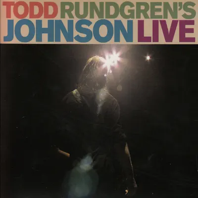 Todd Rundgren's Johnson Live - Todd Rundgren Todd Rundgren's Johnson Live - Todd Rundgren