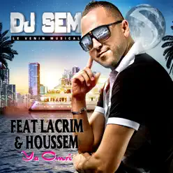 Ya Omri (feat. Lacrim & Houssem) - Single - DJ Sem Ya Omri (feat. Lacrim & Houssem) - Single - DJ Sem