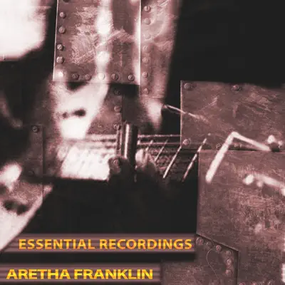 Essential Recordings (Remastered) - Aretha Franklin