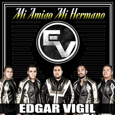 Mi Amigo Mi Hermano - Single - Edgar Vigil