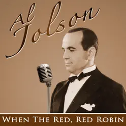 When the Red, Red Robin (Comes Bob Bob Bobbin' Along) [Remastered] - Single - Al Jolson