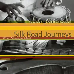 Silk Road Journeys: When Strangers Meet (Remastered) - Yo-Yo Ma Silk Road Journeys: When Strangers Meet (Remastered) - Yo-Yo Ma