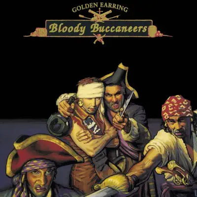 Bloody Buccaneers - Golden Earring Bloody Buccaneers - Golden Earring