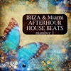 Ibiza & Miami Afterhour House Beats No.1 (Deep House Club Greatest)