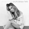 You're Always Here - Single album lyrics, reviews, download