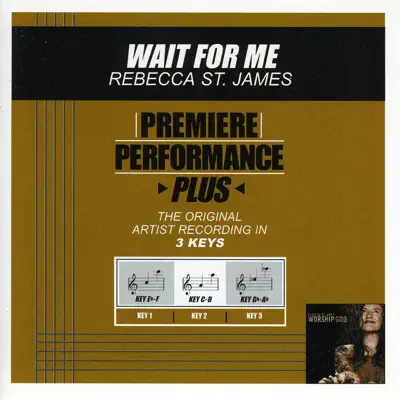 Premiere Performance Plus: Wait For Me - EP - Rebecca St. James