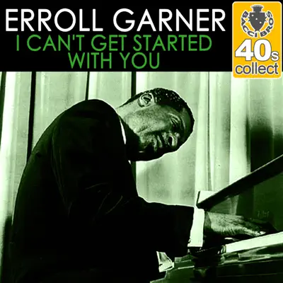 I Can't Get Started With You (Remastered) - Single - Erroll Garner