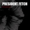 Making Friends With Ben Bridwell - President Fetch lyrics