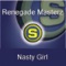 Nasty Girl - Renegade Masterz lyrics