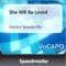 She Will Be Loved (Factory Speedo Mix) [feat. Angelica] - Single
