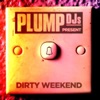 Plump DJs Present: Dirty Weekend