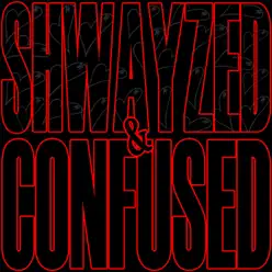 Shwayzed and Confused - EP - Shwayze Shwayzed and Confused - EP - Shwayze