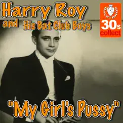 My Girl's Pussy - Single by Harry Roy & His Bat Club Boys album reviews, ratings, credits