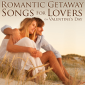 Romantic Getaway Songs for Lovers on Valentine's Day - Romantic Getaway Songs for Lovers