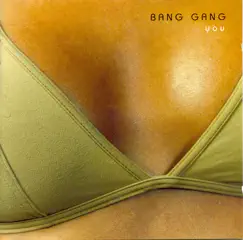 You (Bonus Track Version) by Bang Gang album reviews, ratings, credits